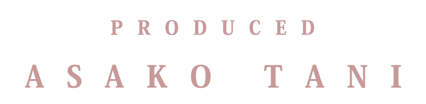 Produce by Asako Tani
